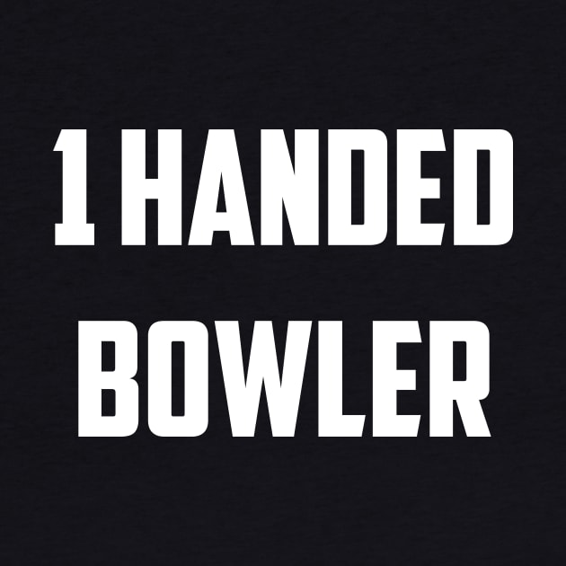 1 Handed Bowler by AnnoyingBowlerTees